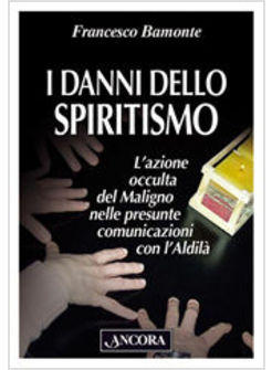 I DANNI DELLO SPIRITISMO