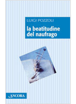 BEATITUDINE DEL NAUFRAGO (LA)