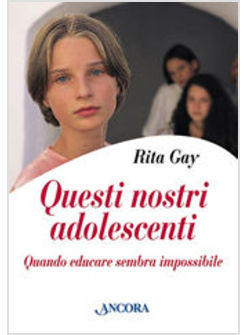 QUESTI NOSTRI ADOLESCENTI