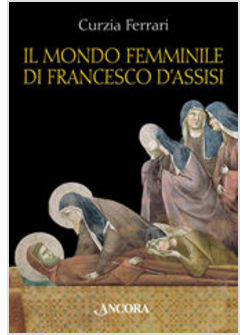 MONDO FEMMINILE DI FRANCESCO D'ASSISI (IL)