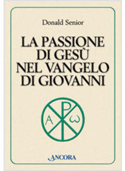 PASSIONE DI GESU' NEL VANGELO DI GIOVANNI (LA)