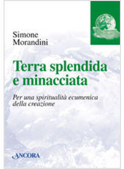 TERRA SPLENDIDA E MINACCIATA