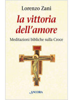 VITTORIA DELL'AMORE MEDITAZIONI BIBLICHE SULLA CROCE