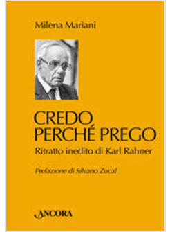 CREDO PERCHE' PREGO RITRATTO INEDITO DI KARL RAHNER