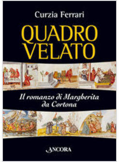 QUADRO VELATO IL ROMANZO DI MARGHERITA DA CORTONA