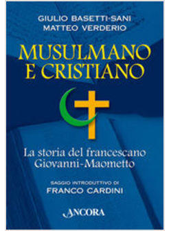 MUSULMANO E CRISTIANO STORIA DEL FRANCESCANO GIOVANNI-MAOMETTO