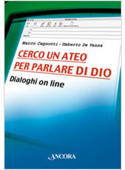 CERCO UN ATEO PER PARLARE DI DIO 