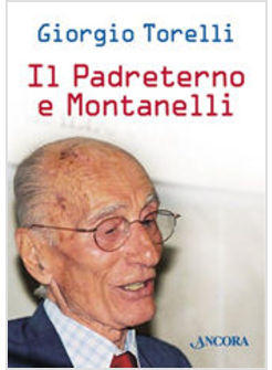 PADRETERNO E MONTANELLI (IL)