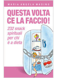 QUESTA VOLTA CE LA FACCIO! 232 SNACK SPIRITUALI