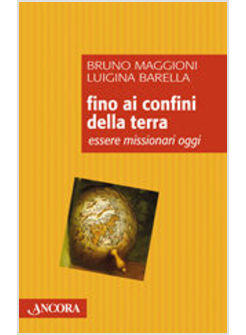 FINO AI CONFINI DELLA TERRA ESSERE MISSIONARI OGGI