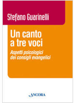 CANTO A TRE VOCI (UN) ASPETTI PSICOLOGICI DEI CONSIGLI EVANGELICI