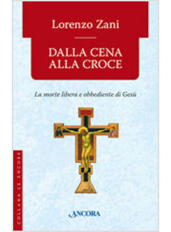 DALLA CENA ALLA CROCE MORTE LIBERA E OBBEDIENTE DI GESU'