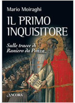 PRIMO INQUISITORE SULLE TRACCE DI RANIERO DA PONZA