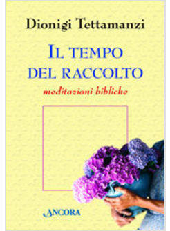 TEMPO DEL RACCOLTO MEDITAZIONI BIBLICHE