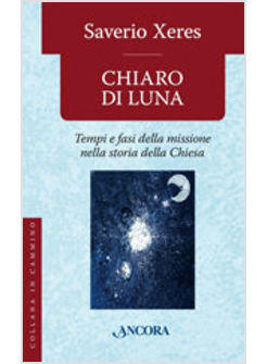 CHIARO DI LUNA TEMPI E FASI DELLA MISSIONE NELLA STORIA DELLA CHIESA