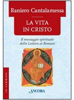 VITA IN CRISTO. IL MESSAGGIO SPIRITUALE DELLA LETTERA AI ROMANI