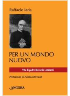 PER UN MONDO NUOVO VITA DI PADRE RICCARDO LOMBARDI