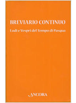 BREVIARIO CONTINUO LODI E VESPRI DEL TEMPO DI PASQUA