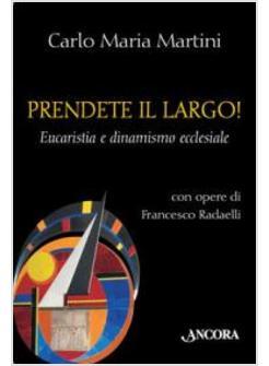PRENDETE IL LARGO! EUCARISTIA E DINAMISMO ECCLESIALE
