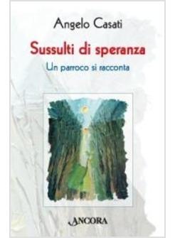 SUSSULTI DI SPERANZA  UN PARROCO SI RACCONTA