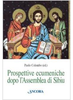 PROSPETTIVE ECUMENICHE DOPO L'ASSEMBLEA DI SIBIU