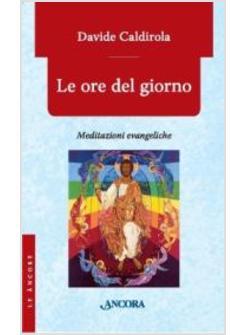 ORE DEL GIORNO MEDITAZIONI EVANGELICHE (LE)