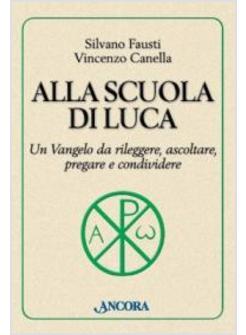 ALLA SCUOLA DI LUCA UN VANGELO DA RILEGGERE ASCOLTARE PREGARE E CONDIVIDERE