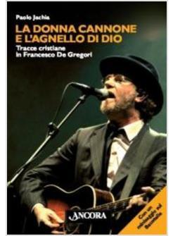 DONNA CANNONE E L'AGNELLO DI DIO TRACCE CRISTIANE IN FRANCESCO DE GREGORI (LA)