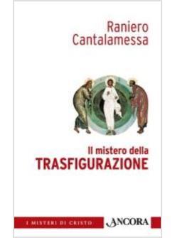 MISTERO DELLA TRASFIGURAZIONE (IL)