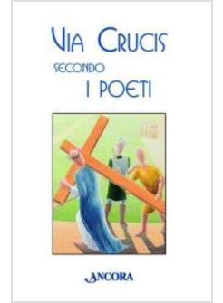 VIA CRUCIS SECONDO I POETI