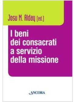 BENI DEI CONSACRATI A SERVIZIO DELLA MISSIONE (I)