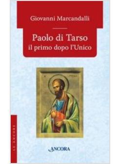 PAOLO DI TARSO IL PRIMO DOPO L'UNICO