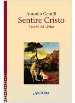 SENTIRE IL CRISTO I VERBI DEL VERBO