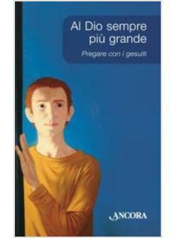 AL DIO SEMPRE PIU' GRANDE PREGARE CON I GESUITI