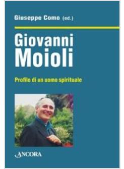 GIOVANNI MOIOLI PROFILO DI UN UOMO SPIRITUALE