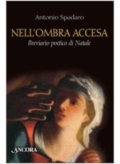 NELL'OMBRA ACCESA BREVIARIO POETICO DI NATALE