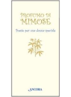 PROFUMO DI MIMOSE POESIE PER UNA DONNA SPECIALE