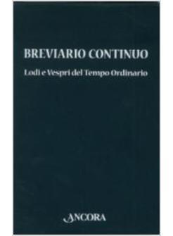 BREVIARIO CONTINUO LODI E VESPRI DEL TEMPO ORDINARIO