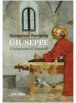 GIUSEPPE. IL FALEGNAME DI NAZARETH