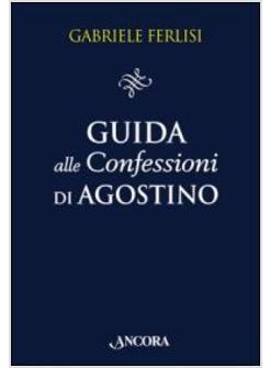 GUIDA ALLE CONFESSIONI DI AGOSTINO