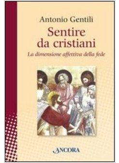 SENTIRE DA CRISTIANI LA DIMENSIONE AFFETTIVA DELLA FEDE 