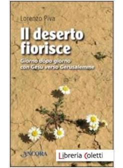 IL DESERTO FIORISCE. GIORNO DOPO GIORNO CON GESU' VERSO GERUSALEMME 
