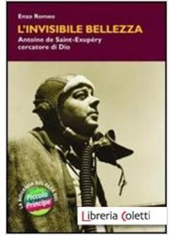 L'INVISIBILE BELLEZZA. ANTOINE DE SAINT-EXUPERY CERCATORE DI DIO
