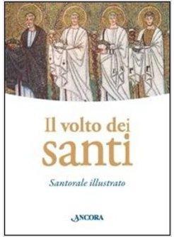 IL VOLTO DEI SANTI. SANTORALE ILLUSTRATO