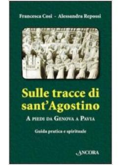SULLE TRACCE DI SANT'AGOSTINO. A PIEDI DA GENOVA A PAVIA