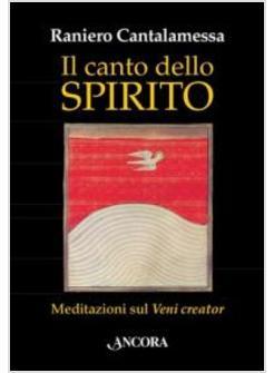 IL CANTO DELLO SPIRITO. MEDITAZIONI SUL VENI CREATOR