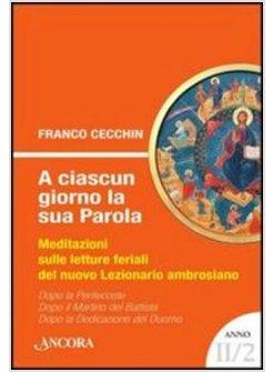 CIASCUN GIORNO LA SUA PAROLA. MEDITAZIONI SULLE LETTURE FERIALI DEL NUOVO