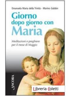 GIORNO DOPO GIORNO CON MARIA. MEDITAZIONI E PREGHIERE PER IL MESE DI MAGGIO