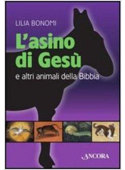 L'ASINO DI GESU' E ALTRI ANIMALI DELLA BIBBIA