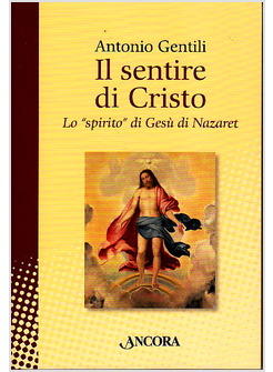 IL SENTIRE DI CRISTO. LO "SPIRITO" DI GESU' DI NAZARET